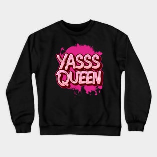 YASSS QUEEN Crewneck Sweatshirt